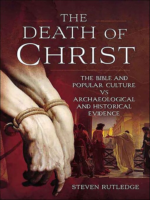 Title details for The Death of Christ by Steven Rutledge - Available